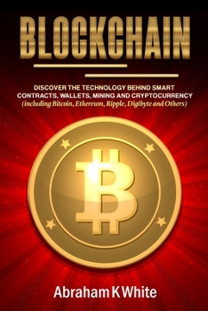 Paperback Blockchain: Discover the Technology behind Smart Contracts, Wallets, Mining and Cryptocurrency (including Bitcoin, Ethereum, Rippl Book