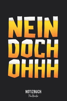 Notizbuch Punktraster: Nein Doch Ohhh - Bier Style Wort Design • Notizheft gepunktet • Lustiges Notizbuch • 120 Seiten (DIN A5 / 15x22cm) Soft Cover • ... Schreibheft, Tagebuch (German Edition)