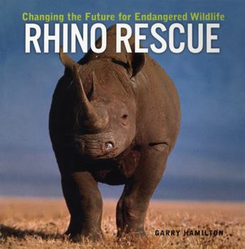 Paperback Rhino Rescue: Changing the Future for Endangered Wildlife Book
