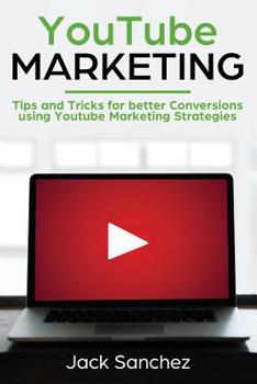 Paperback Youtube Marketing: Tips and Tricks for Better Conversions Using Youtube Marketing Strategies Book