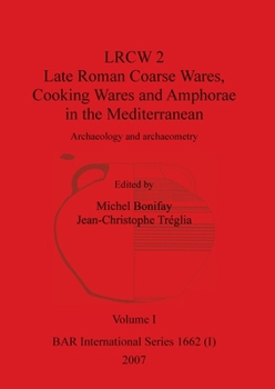 Lrcw 2: Late Roman Coarse Wares, Cooking Wares And Amphorae In The Mediterranean: Archaeology And Archaeometry