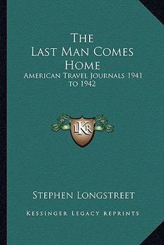 Paperback The Last Man Comes Home: American Travel Journals 1941 to 1942 Book