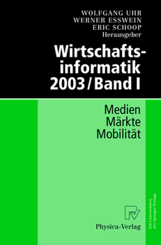 Hardcover Wirtschaftsinformatik 2003 / Band I: Medien - Markte - Mobilitat [German] Book