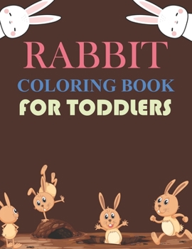 Paperback Rabbit Coloring Book For Toddlers: Cute Rabbit Coloring Book