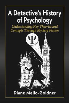 Paperback A Detective's History of Psychology: Understanding Key Theories and Concepts Through Mystery Fiction Book