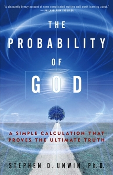 Paperback The Probability of God: A Simple Calculation That Proves the Ultimate Truth Book