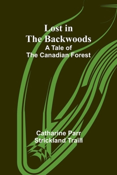 Paperback Lost in the Backwoods: A Tale of the Canadian Forest Book