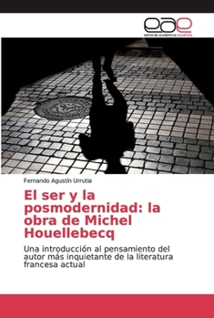 Paperback El ser y la posmodernidad: la obra de Michel Houellebecq [Spanish] Book