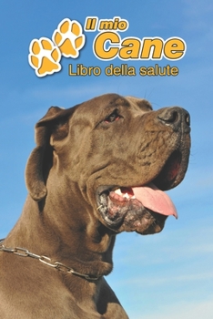 Il mio cane Libro della salute: Alano Tedesco | 109 Pagine | Dimensioni 15cm x 23cm A5 | Quaderno da compilare per le vaccinazioni, visite ... cani | Libretto | Taccuino (Italian Edition)