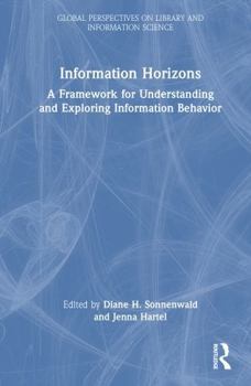 Hardcover Information Horizons: A Framework for Understanding and Exploring Information Behavior Book
