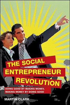 Paperback The Social Entrepreneur Revolution: Doing Good by Making Money, Making Money by Doing Good Book