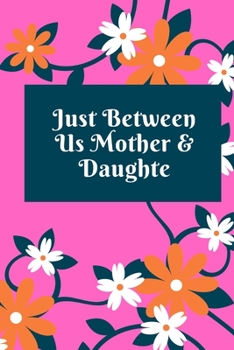 Paperback just between us mother & daughter: 120 pages notebook with matte cover .best gift Book