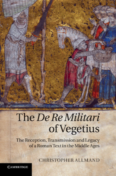 Paperback The de Re Militari of Vegetius: The Reception, Transmission and Legacy of a Roman Text in the Middle Ages Book