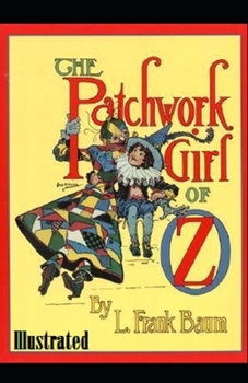 The Patchwork Girl of Oz Illustrated