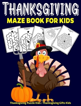 Paperback Thanksgiving Maze Book For Kids: Thanksgiving Puzzle Kids: Thanksgiving Gifts Kids Book