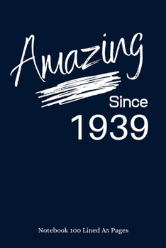 Paperback Amazing Since 1939: Navy Notebook/Journal/Diary for People Born in 1939 - 6x9 Inches - 100 Lined A5 Pages - High Quality - Small and Easy Book
