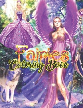 Fairies Coloring Book: Basic Coloring Books-Standard White Paper-Best for Colored Pencils, Crayons and Fine Tip MarkersNew and Improved!! Thank you for your feedback!!
