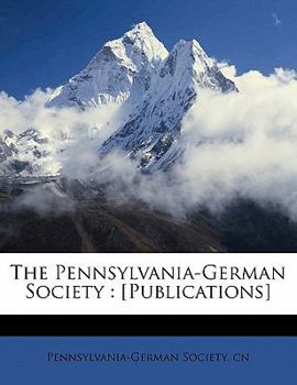 Paperback The Pennsylvania-German Society: [publications] Volume 21 Book