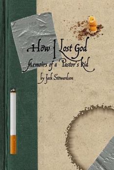 How I Lost God: Memoirs of a Pastor's Kid