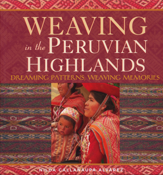 Paperback Weaving in the Peruvian Highlands: Dreaming Patterns, Weaving Memories Book
