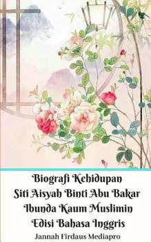 Paperback Biografi Kehidupan Siti Aisyah Binti Abu Bakar Ibunda Kaum Muslimin Edisi Bahasa Inggris Standar Version Book