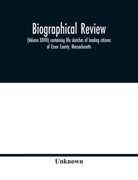 Paperback Biographical review, (Volume XXVIII) containing life sketches of leading citizens of Essex County, Massachusetts Book