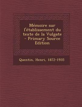 Paperback Memoire Sur L'Etablissement Du Texte de La Vulgate - Primary Source Edition [French] Book