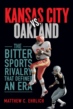 Hardcover Kansas City vs. Oakland: The Bitter Sports Rivalry That Defined an Era Book