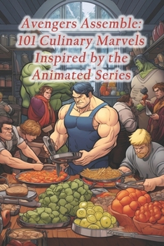 Paperback Avengers Assemble: 101 Culinary Marvels Inspired by the Animated Series Book