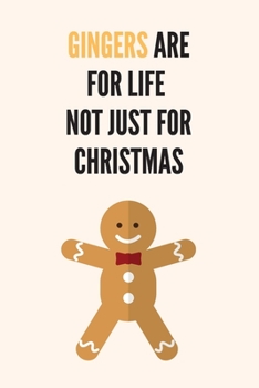 Gingers Are For Life Not Just For Christmas: Novelty Christmas Gifts for Gingers, Redheads (girls & women): Small Lined Notebook / Diary / 120 Pages