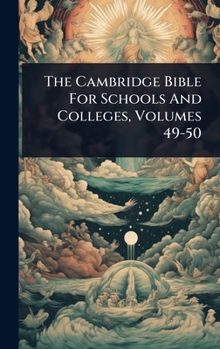The Cambridge Bible For Schools And Colleges, Volumes 49-50