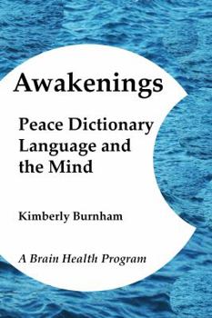 Paperback Awakenings: Peace Dictionary, Language and the Mind (Peace in 10,000 World Languages with Visualizations and Brain Health Exercises) Book