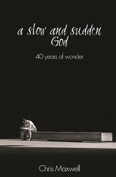Paperback A Slow and Sudden God: 40 Years of Wonder Book