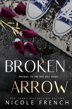 Broken Arrow : A Bad Idea Prequel - Book #0 of the Bad Idea