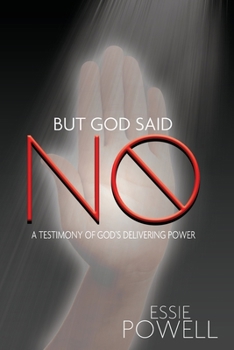 Paperback But God Said No: A Testimony of God's Delivering Power Book