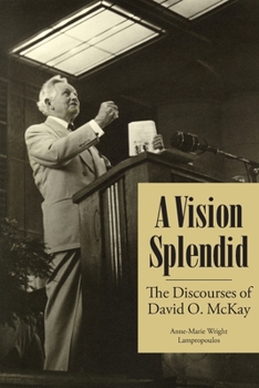 Paperback A Vision Splendid: The Discourses of David O. McKay Book