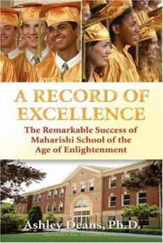 Paperback A Record of Excellence: The Remarkable Success of Maharishi School of the Age of Enlightenment Book