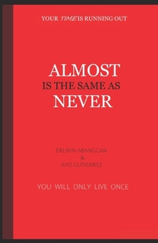 Paperback Almost is the Same as Never: Your Time is Running Out Book