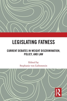 Paperback Legislating Fatness: Current Debates in Weight Discrimination, Policy, and Law Book
