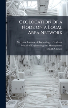 Hardcover Geolocation of a Node on a Local Area Network Book