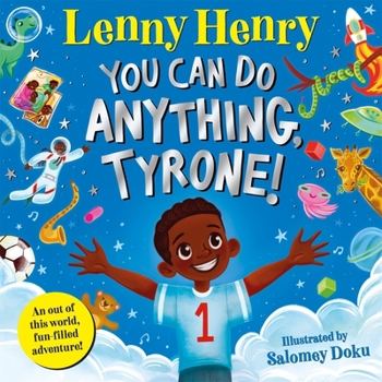 Paperback You Can Do Anything, Tyrone!: An Out of This World, Fun-Filled Adventure Book