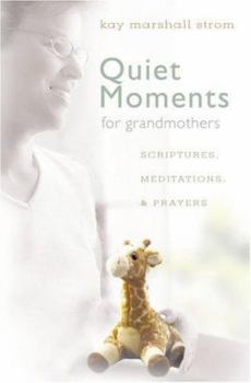 Paperback Quiet Moments for Grandmothers: Scriptures, Meditations, & Prayers Book