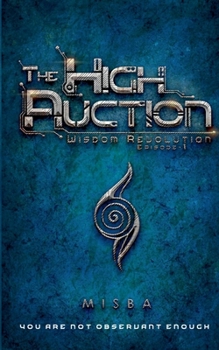 THE HIGH AUCTION: Wisdom Revolution Episode-1 - Book #1 of the Wisdom Revolution