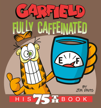 Garfield Fully Caffeinated: His 75th Book - Book #75 of the Garfield