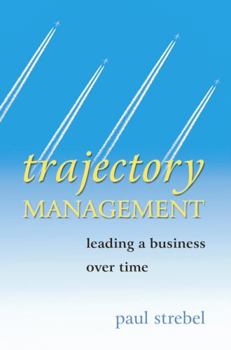 Hardcover Trajectory Management: Leading a Business Over Time Book