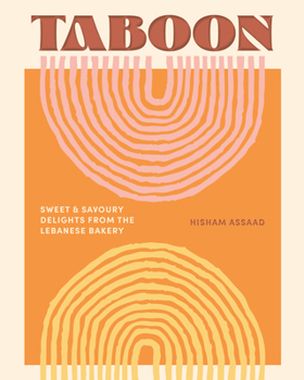 Hardcover Taboon: Sweet & Savoury Delights from the Lebanese Bakery Book
