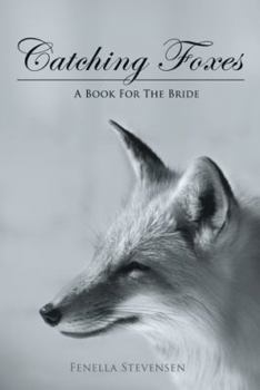 Paperback Catching Foxes: A Book For The Bride Book
