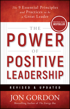Hardcover The Power of Positive Leadership, Revised & Updated: The 9 Essential Principles and Practices to Be a Great Leader Book