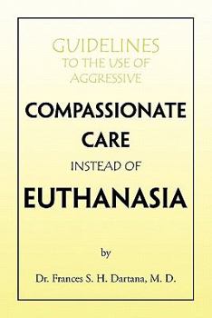Paperback Guidelines to the Use of Aggressive Compassionate Care Instead of Euthanasia Book