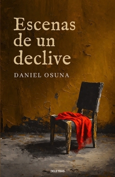 Escenas de un declive: Una novela sobre el dolor, la memoria y el amor (Spanish Edition)